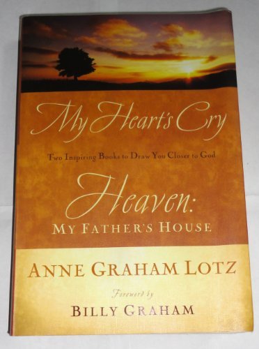 My Heart's Cry & Heaven: My Father's House (Two Inspiring Books to Draw you Clos