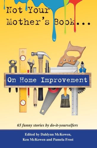 Not Your Mother's Book . . . On Home Improvement