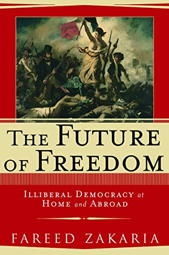 The Future of Freedom: Illiberal Democracy at Home and Abroad