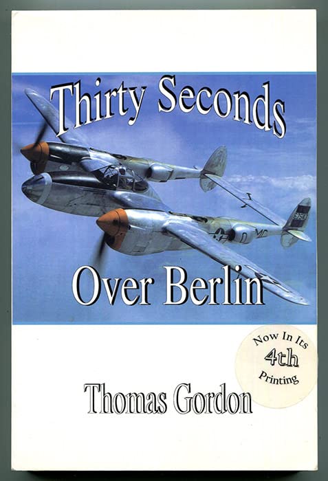 Thirty Seconds over Berlin: The Story of a Nebraska Farm Boy's Life in Aviation