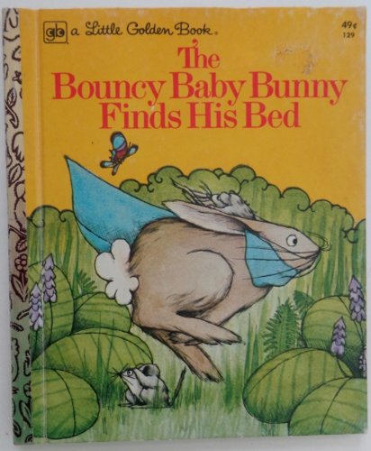 The Bouncy Baby Bunny Finds His Bed (A Little Golden Book)