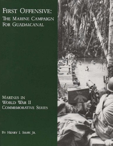 First Offensive: The Marine Campaign For Guadalcanal (Marines in World War II Commemorative Series)