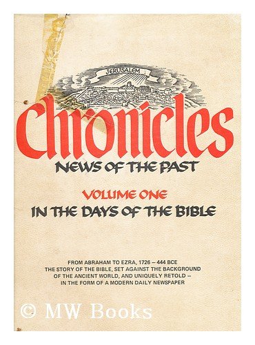 CHRONICLES, volume I, In the Days of the Bible (from Abraham to Ezra)