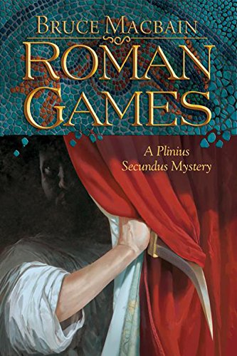 Roman Games: A Plinius Secundus Mystery (Plinius Secundus Series)