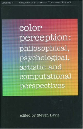 Color Perception: Philosophical, Psychological, Artistic, and Computational Perspectives (Vancouver Studies in Cognitive Science, Vol. 9)