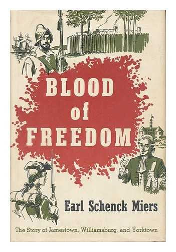 Blood of freedom; the story of Jamestown, Williamsburg, and Yorktown