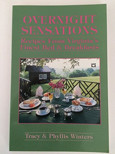 Overnight Sensations: Recipes from Virginia's Finest Bed and Breakfasts