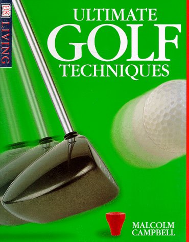 Ultimate Golf Techniques (DK Living)