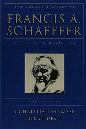 A Christian View of the Church (The Complete Works of Francis A. Schaeffer, Vol. 4)