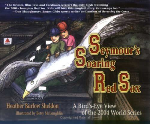 Seymour's Soaring Red Sox: A Bird's Eye View of the 2004 World Series