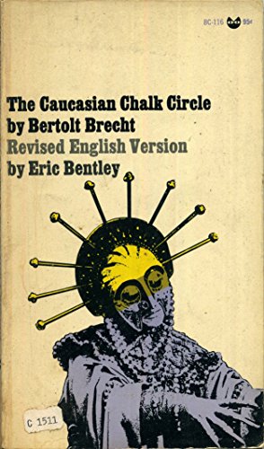 THE CAUCASIAN CHALK CIRCLE: REVISED ENGLISH VERSION BY ERIC BENTLEY