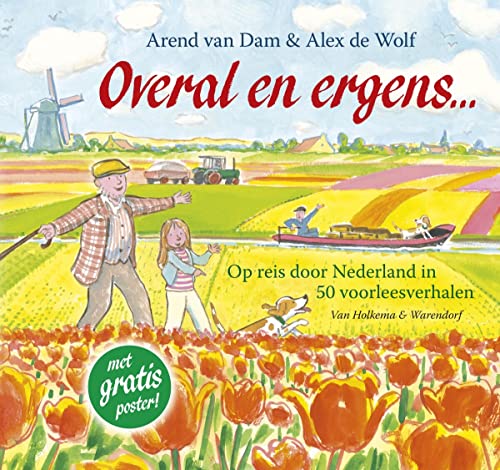 Overal en ergens / druk 1: op reis door Nederland in vijftig voorleesverhalen [Hardcover]