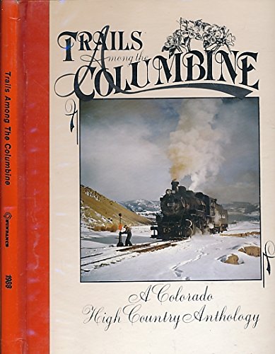 Trails Among The Columbine: A Colorado High Country Anthology.