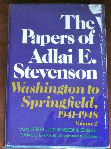 The Papers of Adlai E. Stevenson: Washington to Springfield, 1941-1948: Volume 2