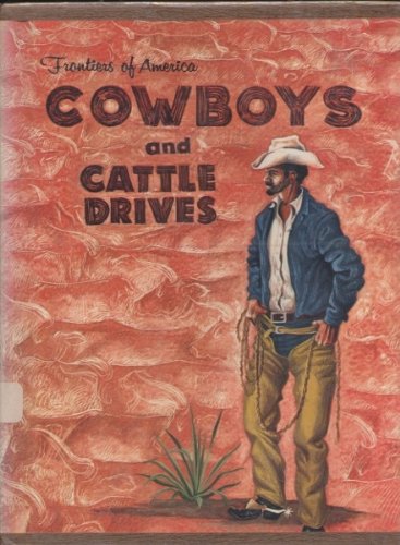 Cowboys and Cattle Drives (Frontiers of America)