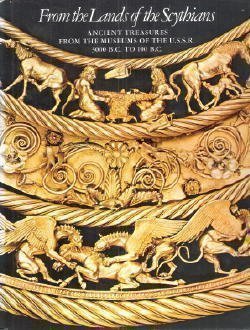 From the lands of the Scythians: Ancient treasures from the museums of the U.S.S.R., 3000 B.C.-100 B.C. : the Metropolitan Museum of Art, the Los Angeles County Museum of Art