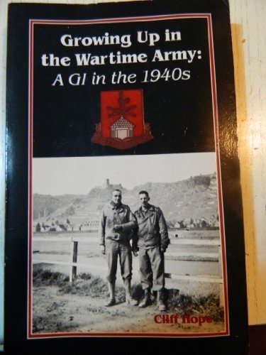 Growing Up in the Wartime Army: A Gi in the 1940's