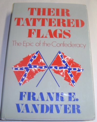 Their Tattered Flags: The Epic of the Confederacy