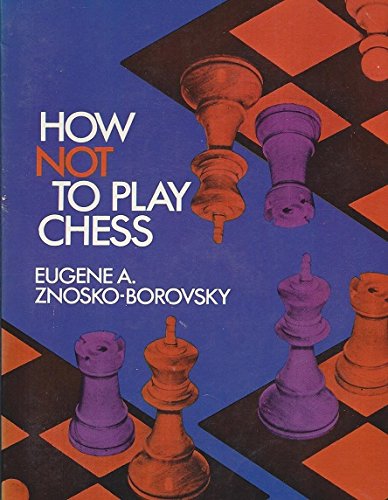 How Not to Play Chess (Dover Chess) Paperback June 1, 1961