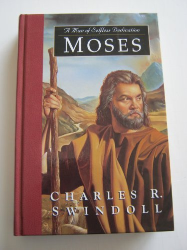 Moses: A Man of Selfless Dedication : Profiles in Character (Great Lives from God's Word)