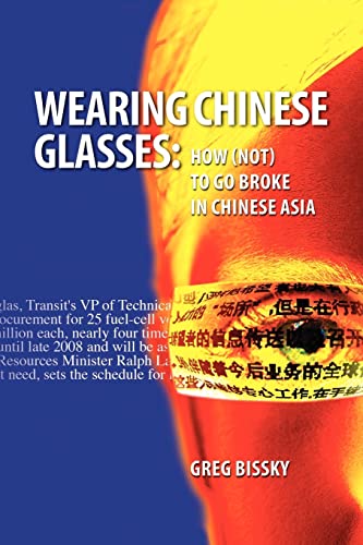 Wearing Chinese Glasses: How (Not) to Go Broke in Chinese Asia