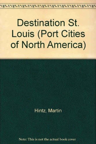 Destination St. Louis (Port Cities of North America)
