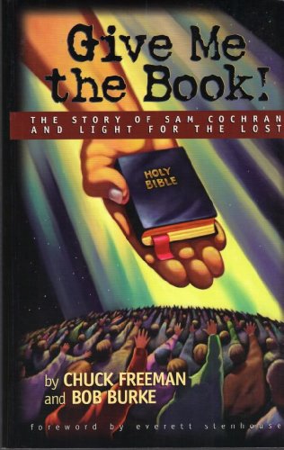 Give Me the Book! : The Story of Sam Cochran and Light for the Lost