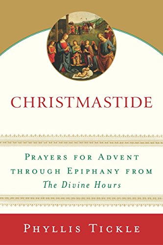 Christmastide: Prayers for Advent Through Epiphany from The Divine Hours