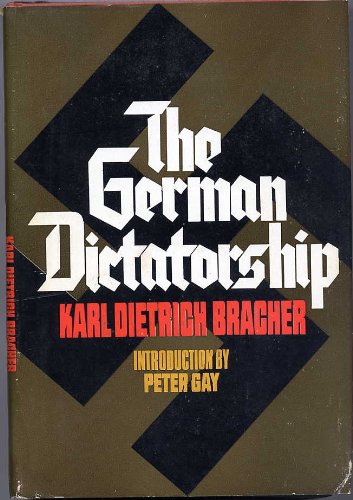 The German dictatorship;: The origins, structure, and effects of national socialism