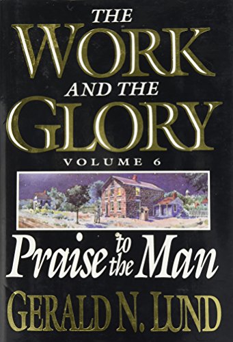 Praise to the Man: 6 (Work and the Glory)