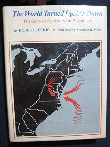 The World Turned Upside Down the Story of the American Revolution