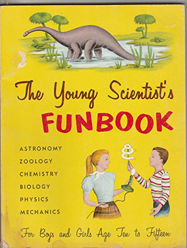 The Young Scientist's Funbook: For Boys and Girls Age 10 To 15