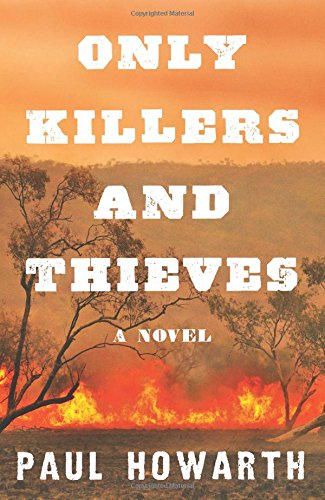 Only Killers and Thieves: A Novel