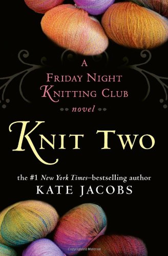 Knit Two: A Friday Night Knitting Club Novel