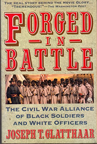 Forged in Battle: The Civil War Alliance of Black Soldiers and White Officers