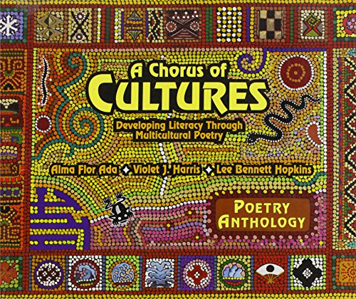 A Chorus of Cultures Anthology: Developing Literacy Through Multicultural Poetry